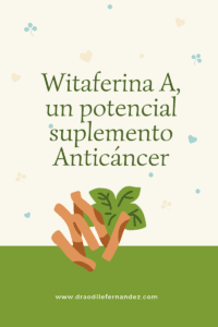 WITAFERINA A, SUPLEMENTO ANTICANCER. ASHWAGANDHA