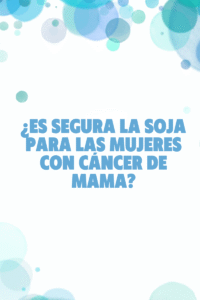soja cancer mama